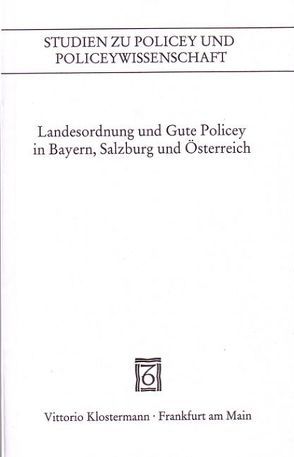 Landesordnung und Gute Policey in Bayern, Salzburg und Österreich von Gehringer,  Horst, Hecker,  Hans-Joachim, Heydenreuter,  Reinhard