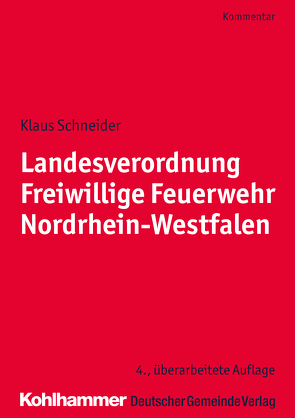 Landesverordnung Freiwillige Feuerwehr Nordrhein-Westfalen von Schneider,  Klaus