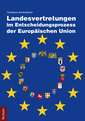 Landesvertretungen im Entscheidungsprozess der Europäischen Union von Schenderlein,  Christiane