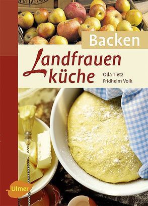 Landfrauenküche Backen von Tietz,  Oda, Volk,  Fridhelm