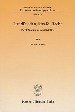 Landfrieden, Strafe, Recht. von Wadle,  Elmar