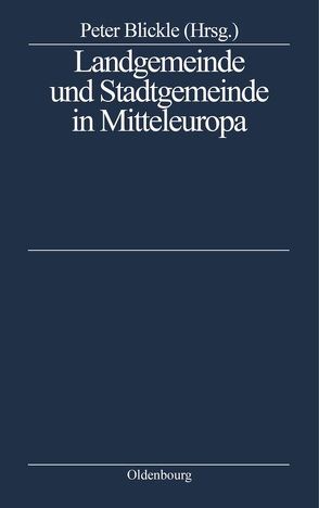 Landgemeinde und Stadtgemeinde in Mitteleuropa von Blickle,  Peter