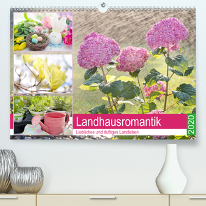 Landhausromantik. Liebliches und duftiges Landleben (Premium, hochwertiger DIN A2 Wandkalender 2020, Kunstdruck in Hochglanz) von Hurley,  Rose