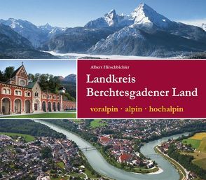 Landkreis Berchtesgadener Land von Hirschbichler,  Albert