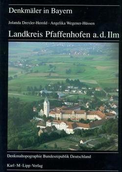 Landkreis Pfaffenhofen a. d. Ilm von Drexler,  Jolanda, Petzet,  Michael, Wegener-Hüssen,  Angelika, Wegener-Hüssen,  Herold