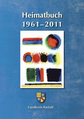 Landkreis Rastatt. Heimatbuch 1961–2011 von Bäuerle,  Jürgen, Walter,  Martin