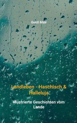 Landleben – Haschisch & Halleluja von Mair,  Gustl