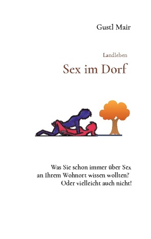 Landleben – Sex im Dorf von Mair,  Gustl