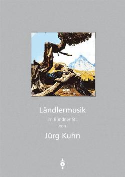 Ländlermusik im Bündner Stil von Kuhn,  Jürg