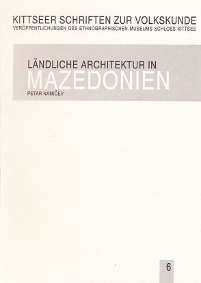 Ländliche Architektur in Mazedonien von Moser,  Oskar, Namicev,  Petar, Stojanovski,  Valentin, Tobler,  Barbara