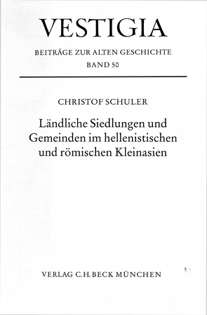 Ländliche Siedlungen und Gemeinden im hellenistischen und römischen Kleinasien von Schuler,  Christof