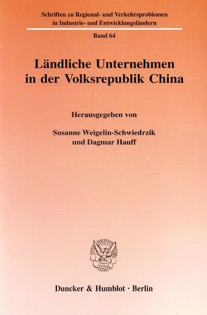 Ländliche Unternehmen in der Volksrepublik China. von Hauff,  Dagmar, Weigelin-Schwiedrzik,  Susanne