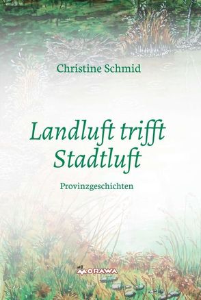 Landluft trifft Stadtluft von Schmid,  Christine