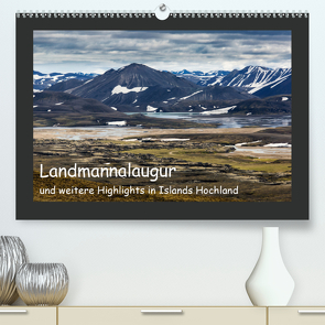 Landmannalaugur und weitere Highlights in Islands Hochland (Premium, hochwertiger DIN A2 Wandkalender 2021, Kunstdruck in Hochglanz) von Redtenbacher,  Herbert