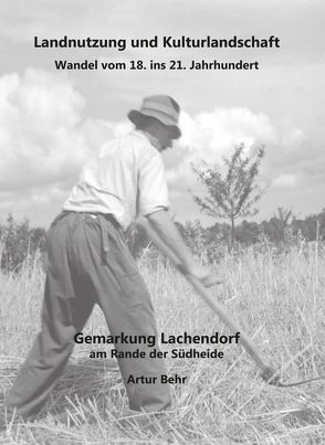 Landnutzung und Kulturlandschaft -Wandel vom 18. ins 21. Jahrhundert von Behr,  Artur