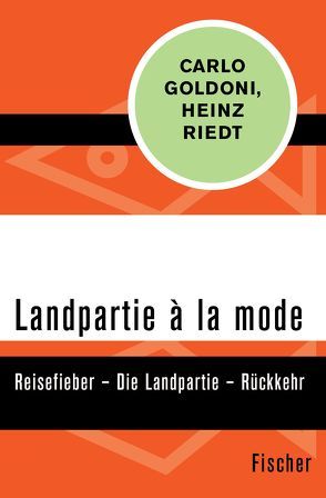 Landpartie à la mode von Goldoni,  Carlo, Riedt,  Heinz