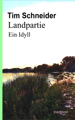 Landpartie. Ein Idyll von Schneider,  Tim