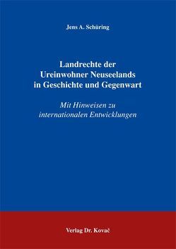 Landrechte der Ureinwohner Neuseelands in Geschichte und Gegenwart von Schüring,  Jens A