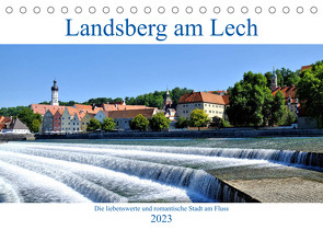 Landsberg am Lech – Die liebenswerte und romantische Stadt am Fluss (Tischkalender 2023 DIN A5 quer) von Lutzenberger,  Monika