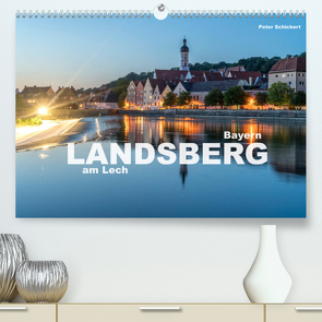 Landsberg am Lech (Premium, hochwertiger DIN A2 Wandkalender 2023, Kunstdruck in Hochglanz) von Schickert,  Peter