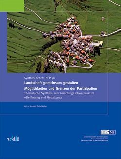 Landschaft gemeinsam gestalten – Möglichkeiten und Grenzen der Partizipation von Simmen,  Helen, Walter,  Felix