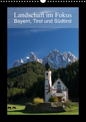 Landschaft im Fokus – Bayern, Tirol und Südtirol (Wandkalender 2022 DIN A3 hoch) von Rieß,  Gerhard