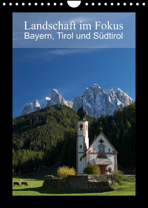 Landschaft im Fokus – Bayern, Tirol und Südtirol (Wandkalender 2022 DIN A4 hoch) von Rieß,  Gerhard