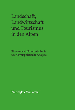 Landschaft, Landwirtschaft und Tourismus in den Alpen von Vuckovic,  Nedeljko