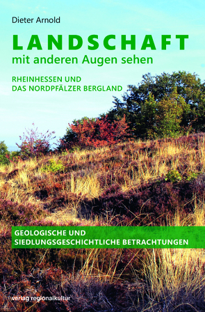 Landschaft mit anderen Augen sehen von Arnold,  Dieter