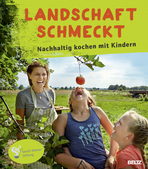 Landschaft schmeckt von Ahrens,  Kerstin, Lehmann,  Stephanie, Rathgeber,  Meike, Sarah Wiener Stiftung