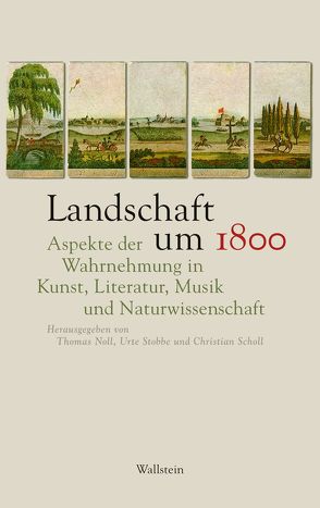 Landschaft um 1800 von Noll,  Thomas, Scholl,  Christian, Stobbe,  Urte