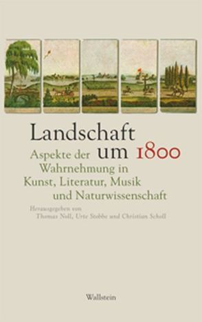 Landschaft um 1800 von Noll,  Thomas, Scholl,  Christian, Stobbe,  Urte