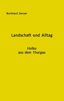 Landschaft und Alltag von Genser,  Burkhard