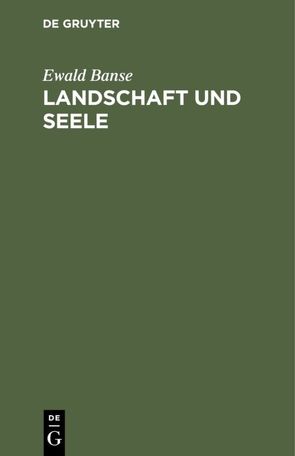 Landschaft und Seele von Banse,  Ewald