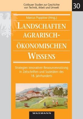 Landschaften agrarisch-ökonomischen Wissens von Popplow,  Marcus