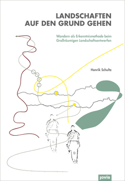 Landschaften auf den Grund gehen von Schultz,  Henrik