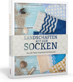 Landschaften auf den Socken. Von der Natur inspirierte Strickmuster.