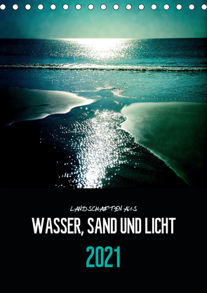 Landschaften aus Wasser, Sand und Licht (Tischkalender 2021 DIN A5 hoch) von Reckert,  Florian