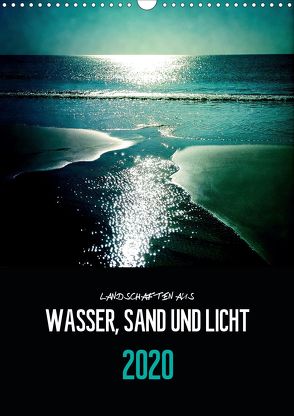 Landschaften aus Wasser, Sand und Licht (Wandkalender 2020 DIN A3 hoch) von Reckert,  Florian