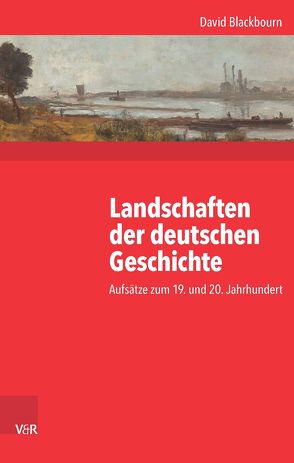 Landschaften der deutschen Geschichte von Bartsch,  Karen, Blackbourn,  David