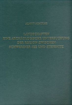 Landschaften – Eine archäologische Untersuchung der Region zwischen Schweriner See und Stepenitz von Doerfler,  Walter, Dressler,  Mirko, Hübener,  Thomas, Schülke,  Almut