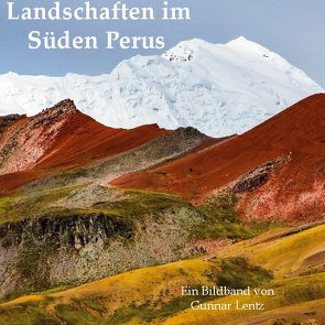 Landschaften im Süden Perus von Lentz,  Gunnar