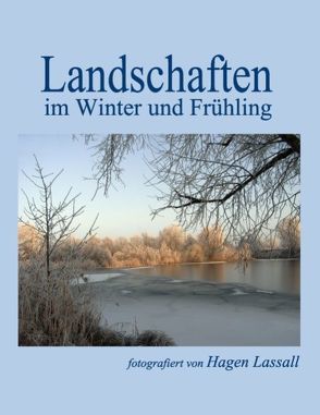 Landschaften im Winter und Frühling von Lassall,  Hagen