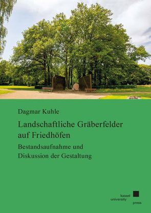 Landschaftliche Gräberfelder auf Friedhöfen von Kuhle,  Dagmar