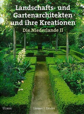 Landschafts- und Gartenarchitekten und ihre Kreationen. Die Niederlande II von Zander,  Lieuwe J