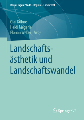 Landschaftsästhetik und Landschaftswandel von Kühne,  Olaf, Megerle,  Heidi, Weber,  Florian