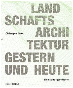 Landschaftsarchitektur gestern und heute von Girot,  Christophe