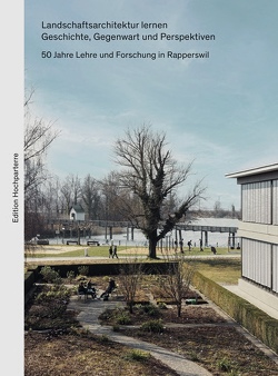 Landschaftsarchitektur lernen. Geschichte, Gegenwart und Perspektiven. von Joshi,  Jasmin, Lerch,  Gabi, Petschek,  Peter, Siegrist,  Dominik, von Schwerin,  Sopie