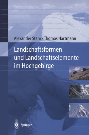 Landschaftsformen und Landschaftselemente im Hochgebirge von Hartmann,  Thomas, Stahr,  Alexander