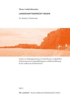 Landschaftsgerecht Bauen von Franke,  Ulrich, Korkisch,  E E